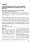 Research paper thumbnail of Changing environments and human interaction during the Pleistocene–Early Holocene from the shallow coastal area of Dor, Israel