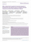 Research paper thumbnail of Why a clinical trial is as good as its outcome measure: A framework for the selection and use of cognitive outcome measures for clinical trials of Alzheimer's disease