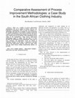 Research paper thumbnail of Comparative assessment of process improvement methodologies: a case study in the South African clothing industry