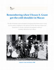 Research paper thumbnail of Remembering when Ulysses S. Grant got the cold shoulder in Macao