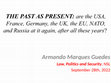 Research paper thumbnail of THE PAST AS PRESENT. Are the USA, the UK, France, Germany, the EU, NATO and Russia at it again, after all these years? September 28th, 2022