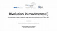 Research paper thumbnail of Le rivoluzioni in movimento. Circolazione di idee e pratiche negli spazi euro-atlantici tra 1776 e 1871 (I) / Révolutions en mouvement. Circulation des idées et des pratiques dans les espaces euro-atlantiques  Transnationale Revolutionen. Ideen und Praktiken im euro-atlantischen Raum