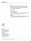 Research paper thumbnail of Correction: The Maya Preclassic to Classic transition observed through faunal trends from Ceibal, Guatemala