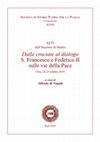 Research paper thumbnail of L’incontro tra Francesco e il sultano nelle fonti del Duecento, in Dalle crociate al dialogo. S. Francesco e Federico II sulle vie della Pace, Atti dell’Incontro di Studio (Oria, 24-25 ottobre 2019), a cura di A. Di Napoli, Bari, Società di Storia Patria per la Puglia, 2022, pp. 67-82.