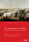 Research paper thumbnail of The Archaeology of Conflicts: Early modern military encampments and material culture