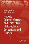 Research paper thumbnail of Hedwig Conrad-Martius and Edith Stein - Philosophical Encounters and Divides, Edited Volume with Antonio Calcagno  (Springer,  2022)