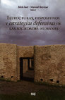 Research paper thumbnail of (EDS). "ESTRUCTURAS, DISPOSITIVOS Y ESTRATEGIAS DEFENSIVAS DE LAS SOCIEDADES HUMANAS", Granada, Colección de Arte y Arqueología, 2022. ISBN 978-84-338-7009-4