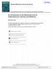 Research paper thumbnail of An Introduction to the Blockchain and Its Implications for Libraries and Medicine