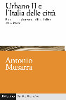 Research paper thumbnail of Urbano II e l’Italia delle città. Riforma, crociata e spazi politici alla fine dell’XI secolo, Bologna, Il Mulino, 2023, pp. 319.