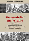 Research paper thumbnail of Przewodniki turystyczne i ich znaczenie dla popularyzacji ustaleń polskiej historiografii artystycznej do końca XIX wieku, Księgarnia Akademicka, Kraków 2021.