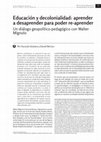 Research paper thumbnail of Educación y decolonialidad: aprender a desaprender para poder re-aprender Un diálogo geopolítico-pedagógico con Walter Mignolo