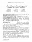 Research paper thumbnail of Crafting the Future of Software Engineering Education in CC2020: A Workshop