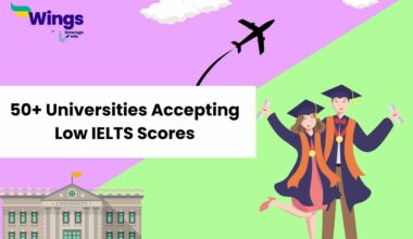 50+ Universities Accepting Low IELTS Scores: Country-Wise Universities, Score Requirement