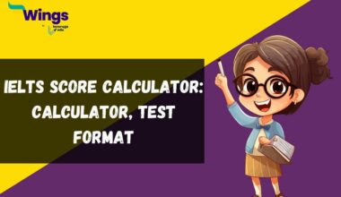 IELTS Score Calculator: Test Format, Score Calculator, Best Tips