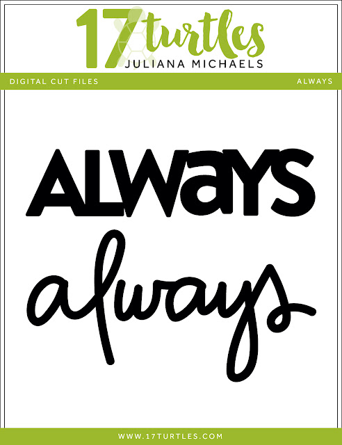 Always Free Digital Cut File by Juliana Michaels www.17turtles.com