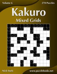 Icon image Kakuro Mixed Grids - Volume 6 - 270 Logic Puzzles