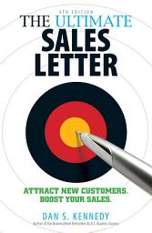 Icon image The Ultimate Sales Letter 4Th Edition: Attract New Customers. Boost your Sales.