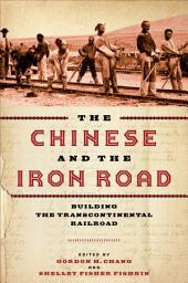 صورة رمز The Chinese and the Iron Road: Building the Transcontinental Railroad