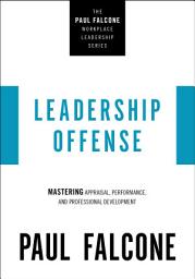 Icon image Leadership Offense: Mastering Appraisal, Performance, and Professional Development