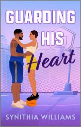 Icon image Guarding His Heart: A Basketball Romance