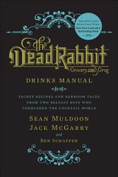 Відарыс значка "The Dead Rabbit Drinks Manual: Secret Recipes and Barroom Tales from Two Belfast Boys Who Conquered the Cocktail World"