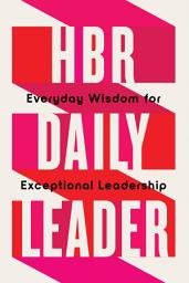 Icon image HBR Daily Leader: Everyday Wisdom for Exceptional Leadership