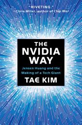 Icon image The Nvidia Way: Jensen Huang and the Making of a Tech Giant