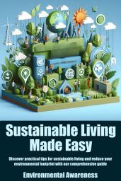 Icon image Sustainable Living Made Easy: Discover practical tips for sustainable living and reduce your environmental footprint with our comprehensive guide