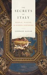 Icon image The Secrets of Italy: People, Places, and Hidden Histories