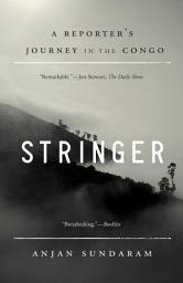 Icon image Stringer: A Reporter's Journey in the Congo