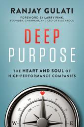 Icon image Deep Purpose: The Heart and Soul of High-Performance Companies