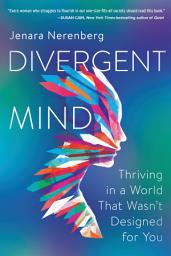 Icon image Divergent Mind: Thriving in a World That Wasn't Designed for You