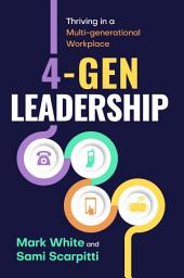 Icon image 4-Gen Leadership: Thriving in a Multi-Generational Workplace