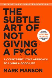 תמונת סמל The Subtle Art of Not Giving a F*ck: A Counterintuitive Approach to Living a Good Life