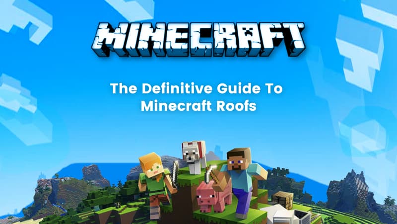 The Definitive Guide to Minecraft Roofs