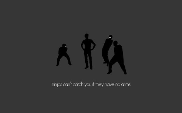 Ninjas,humour,Les ninjas ne peuvent pas vous attraper si