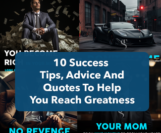 10 Success Tips, Advice And Quotes To Help You Reach Greatness