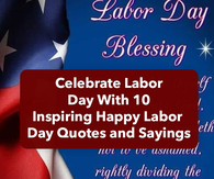 Celebrate Labor Day With 10 Inspiring Happy Labor Day Quotes and Sayings