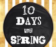 10 Days Until Spring