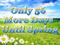 Only 56 More Days Until Spring