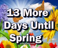 13 More Days Until Spring