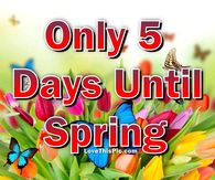 Only 5 Days Until Spring