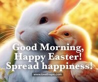 Spread happiness: Good Morning, Happy Easter!