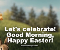 Let's celebrate! Good Morning, Happy Easter