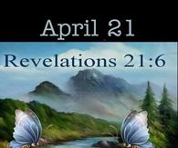 April 21 - Revelations 21:6