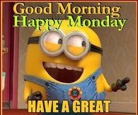 Good Morning & Happy Monday Minion Quote