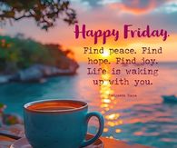 Find peace, hope and joy. Happy Friday