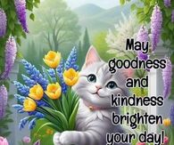 May goodness and kindness brighten your day! Have a wonderful Friday