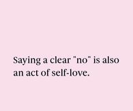 Saying a clear "no" is also an act of self-love.