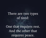 There are two types of tired